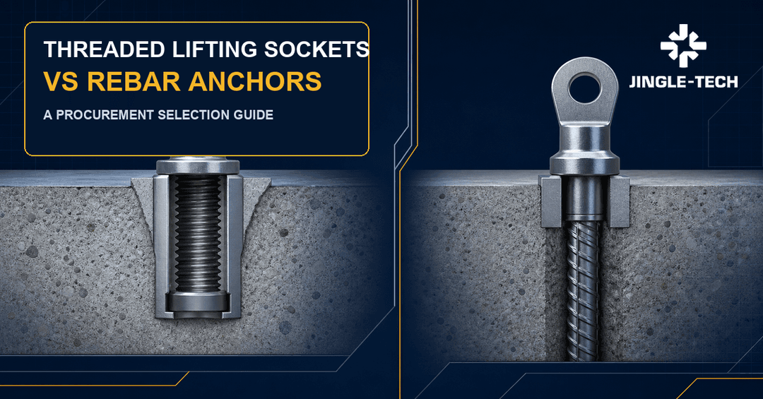 Threaded Lifting Sockets vs Rebar Anchors: A Precast Buyer's Selection and RFQ Guide